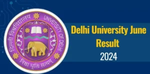 DU June Semester Results 2024