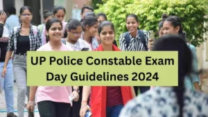 UP Police Constable Exam Day Guidelines 2024