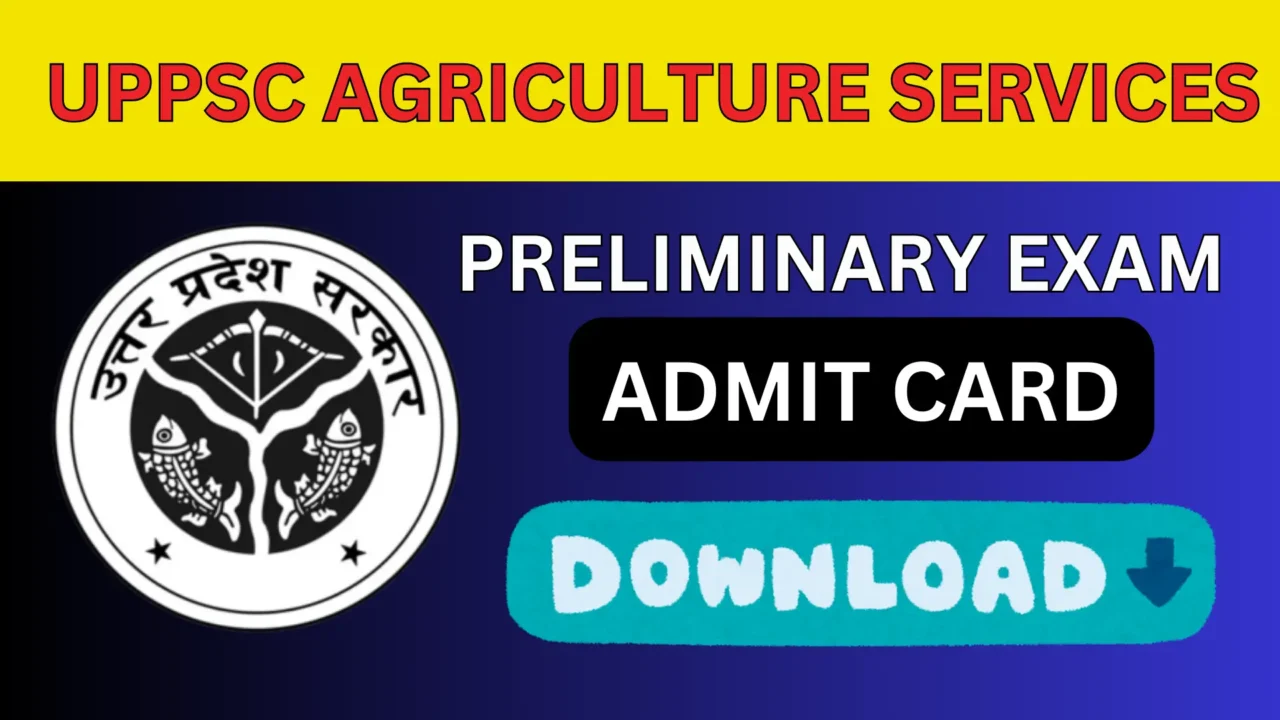 UPPSC Agriculture Services Preliminary Exam Admit Card 2024