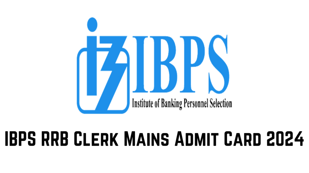 IBPS RRB Clerk Mains Admit Card 2024